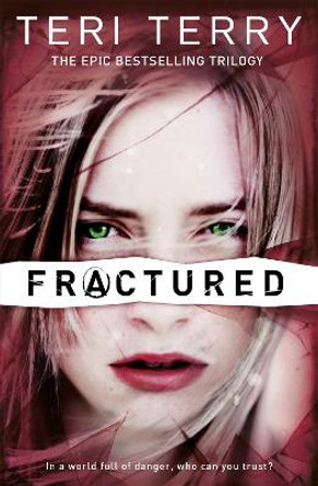 SLATED Trilogy: Fractured: Book 2 Teri Terry 9781408319482