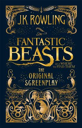 Fantastic Beasts and Where to Find Them: The Original Screenplay J. K. Rowling 9781408708989