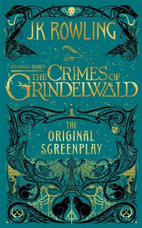 Fantastic Beasts: The Crimes of Grindelwald - The Original Screenplay J. K. Rowling 9781408711705