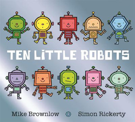 Ten Little Robots Mike Brownlow 9781408338247