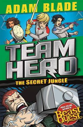 Team Hero: The Secret Jungle: Series 4 Book 1 Adam Blade 9781408355565