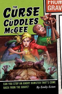 The Curse of Cuddles McGee by Emily Ecton