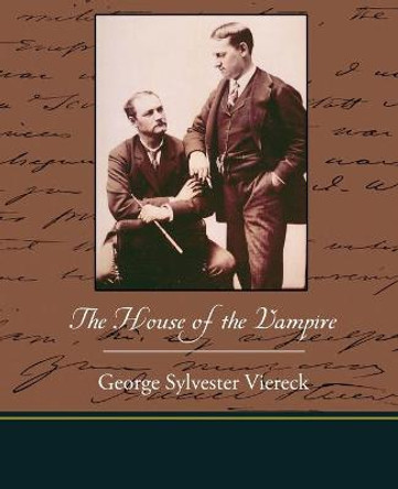 The House of the Vampire George Sylvester Viereck 9781438520186