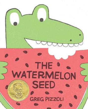 The Watermelon Seed Greg Pizzoli 9781423171010
