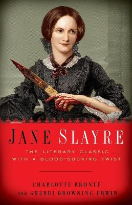 Jane Slayre by Bronte And Erwin