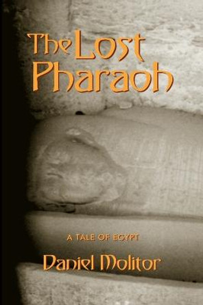 The Lost Pharaoh Daniel Molitor 9781430304302