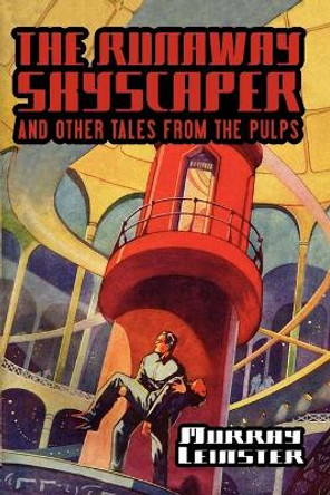 The Runaway Skyscraper and Other Tales from the Pulps Murray Leinster 9781434482075