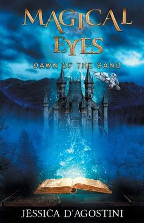 Magical Eyes: Dawn Of The Sand Jessica D'Agostini 9781460297209