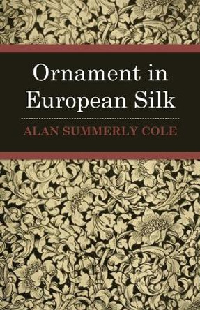 Ornament In European Silks by Alan Summerly Cole