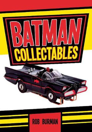 Batman Collectables Rob Burman 9781445645827