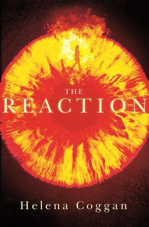 The Reaction: Book Two in the spellbinding Wars of Angels duology Helena Coggan 9781444794724
