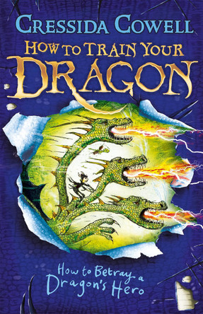 How to Train Your Dragon: How to Betray a Dragon's Hero: Book 11 Cressida Cowell 9781444913989