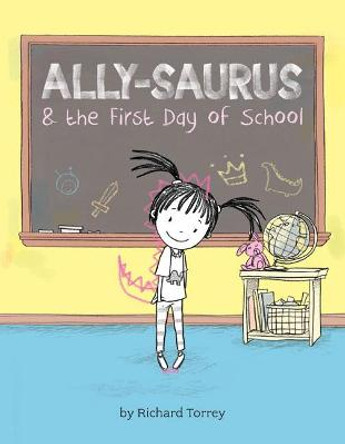 Ally-saurus & the First Day of School Richard Torrey 9781454911791