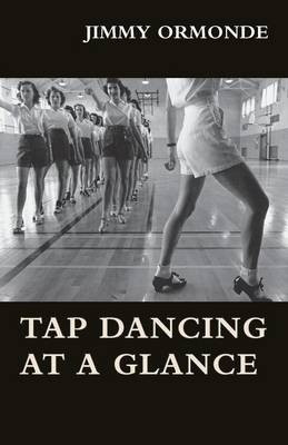 Tap Dancing at a Glance by Jimmy Ormonde