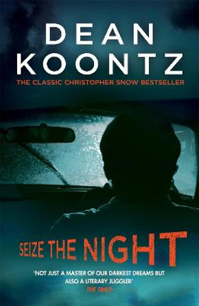 Seize the Night (Moonlight Bay Trilogy, Book 2): An unputdownable thriller of suspense and danger Dean Koontz 9781472248213