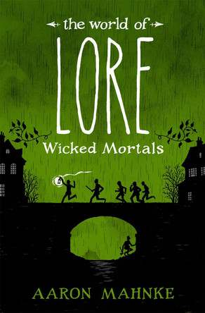The World of Lore, Volume 2: Wicked Mortals: Now a major online streaming series Aaron Mahnke 9781472251602