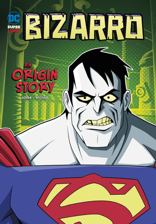 Bizarro: An Origin Story Ivan Cohen 9781474775847