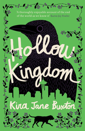 Hollow Kingdom: It's time to meet the world's most unlikely hero... Kira Jane Buxton 9781472268679