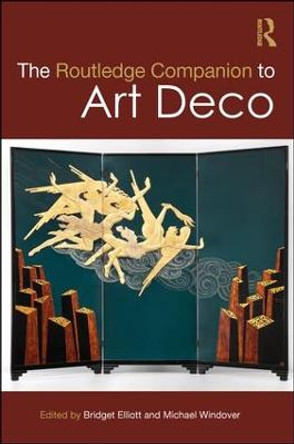 The Routledge Companion to Art Deco Bridget Elliott 9781472485144 The Routledge Companion to Art Deco Bridget Elliott 9781472485144