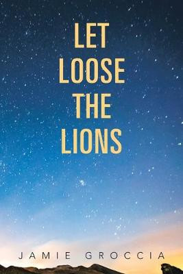 Let Loose the Lions Jamie Groccia 9781479796076