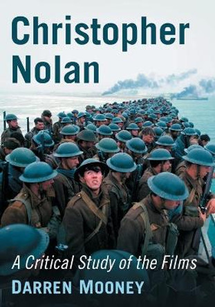 Christopher Nolan: A Critical Study of the Films Darren Mooney 9781476674803