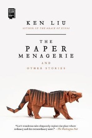 The Paper Menagerie and Other Stories Ken Liu 9781481424363