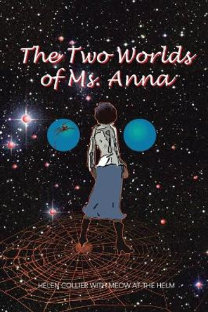 The Two Worlds of Ms. Anna Meow at the Helm 9781491773130