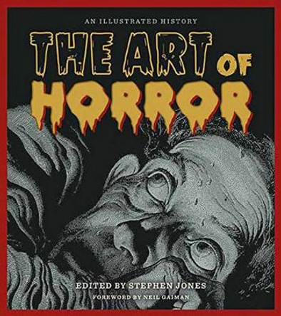 The Art of Horror: An Illustrated History Stephen Jones 9781495009136