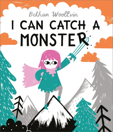 I Can Catch a Monster Bethan Woollvin 9781509889808