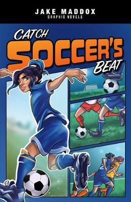 Catch Soccer's Beat Jake Maddox 9781496597120