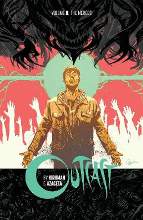 Outcast by Kirkman & Azaceta Volume 8 Robert Kirkman 9781534316041