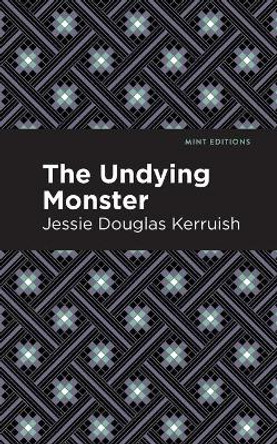 The Undying Monster Jessie Douglas Kerruish 9781513272306