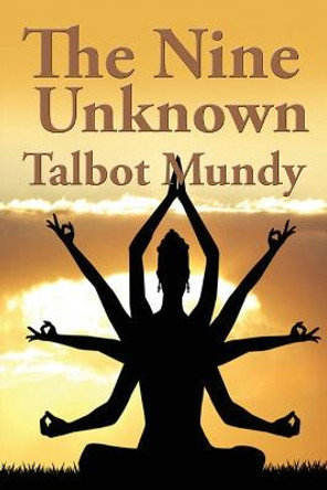 The Nine Unknown Talbot Mundy 9781515439981