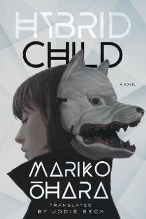 Hybrid Child: A Novel Mariko Ohara 9781517904906