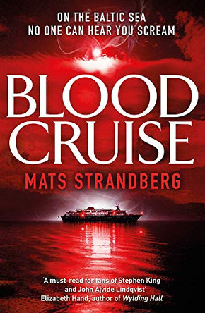 Blood Cruise: A thrilling chiller from the 'Swedish Stephen King' Mats Strandberg 9781786487810