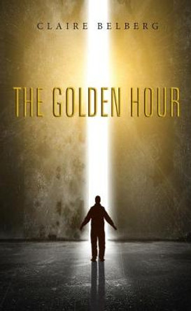 The Golden Hour Claire Belberg 9781532637902