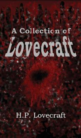 A Collection of Lovecraft H P Lovecraft 9781515423171