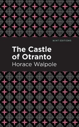 The Castle of Otranto Horace Walpole 9781513277691
