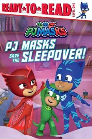 PJ Masks Save the Sleepover!: Ready-To-Read Level 1 May Nakamura 9781534485686