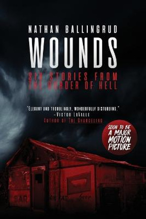 Wounds: Six Stories from the Border of Hell Nathan Ballingrud 9781534449930