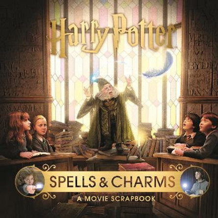 Harry Potter - Spells & Charms: A Movie Scrapbook Warner Bros. 9781526613189
