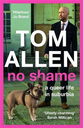 No Shame: a queer life in suburbia Tom Allen 9781529348941