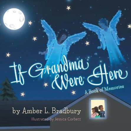 If Grandma Were Here: A Book of Memories Amber L Bradbury 9781525572494