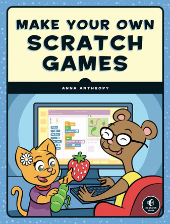 Make Your Own Scratch Games by Anna Anthropy