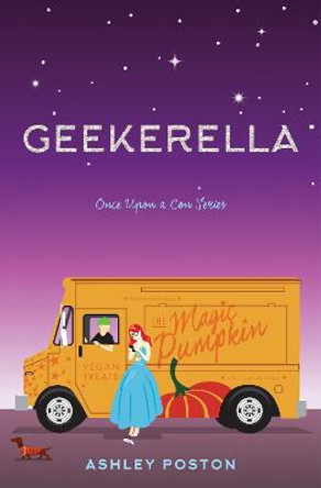 Geekerella: A Fangirl Fairy Tale Ashley Poston 9781594749476