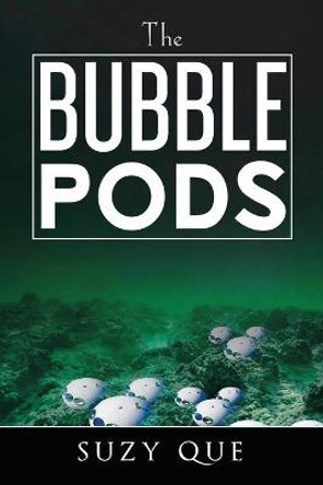 The Bubble Pods Suzy Que 9781543496598