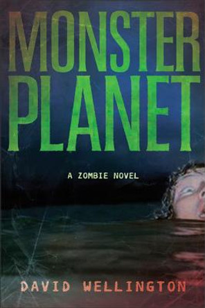 Monster Planet: A Zombie Novel David Wellington 9781560258674