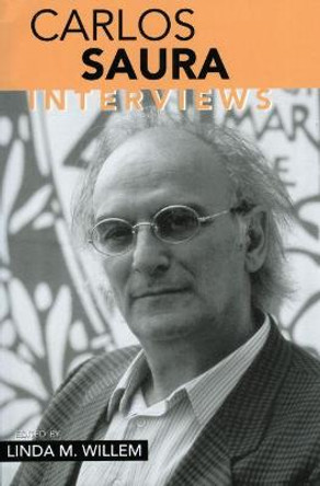 Carlos Saura: Interviews Linda M. Willem 9781578064946