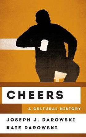 Cheers: A Cultural History Joseph J. Darowski 9781538113875