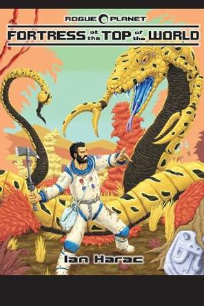 Rogue Planet - Fortress At The Top Of The World by Ian R Harac